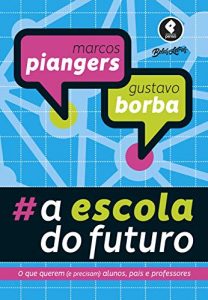#A escola do futuro: o que querem (e precisam) alunos, pais e professores