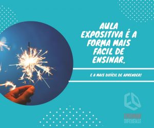 Aula expositiva é a forma mais fácil de ensinar